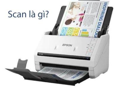 Scan là gì? Hướng dẫn cách scan để in ấn